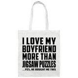 I Love My Boyfriend More Than Jigsaw Puzzles - Tote Bag White