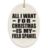 All I Want For Christmas Is My Field Spaniel - Oval Ornament