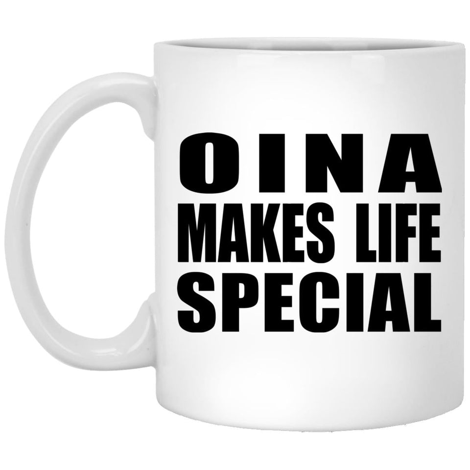 Oina Makes Life Special - 11oz Coffee Mug