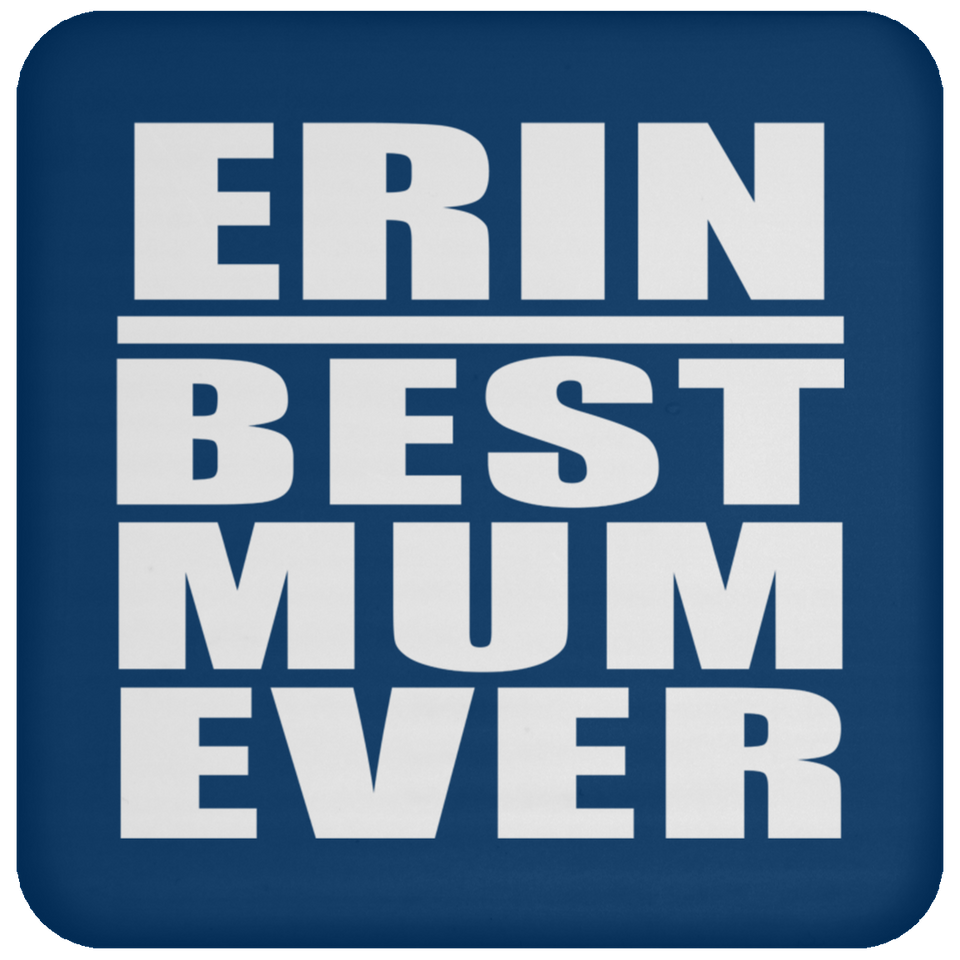 Erin Best Mum Ever - Drink Coaster
