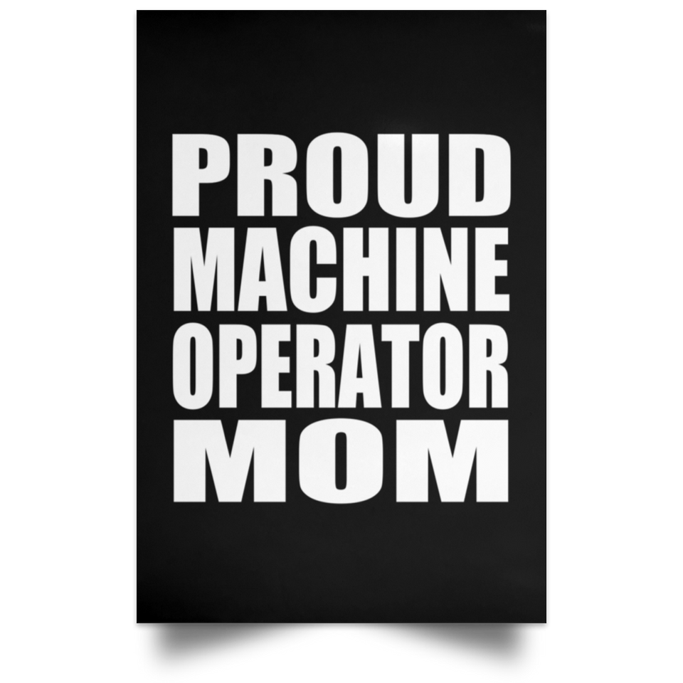 Proud Machine Operator Mom - Poster Portrait