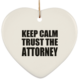 Keep Calm and Trust The Attorney - Heart Ornament