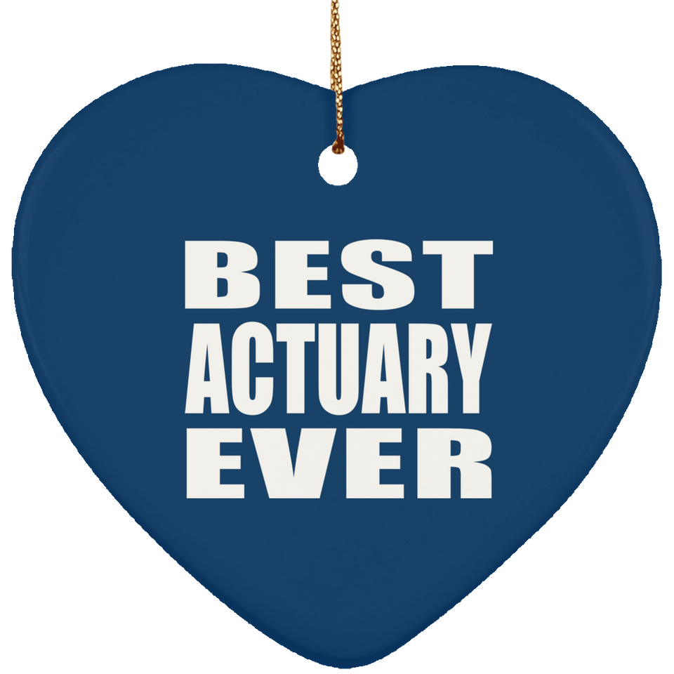 Best Actuary Ever - Heart Ornament