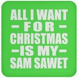 All I Want For Christmas Is My Sam Sawet - Coaster