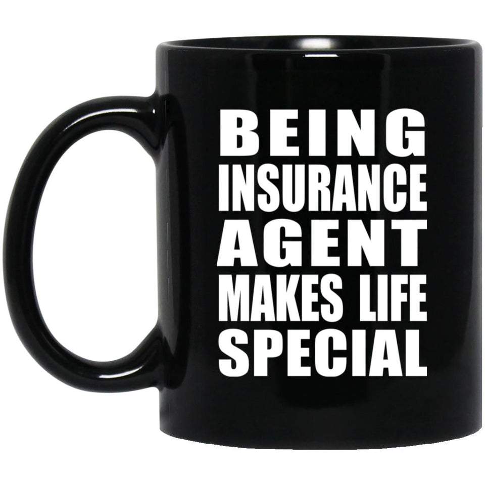 Being Insurance Agent Makes Life Special - 11oz Coffee Mug Black