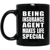 Being Insurance Agent Makes Life Special - 11oz Coffee Mug Black
