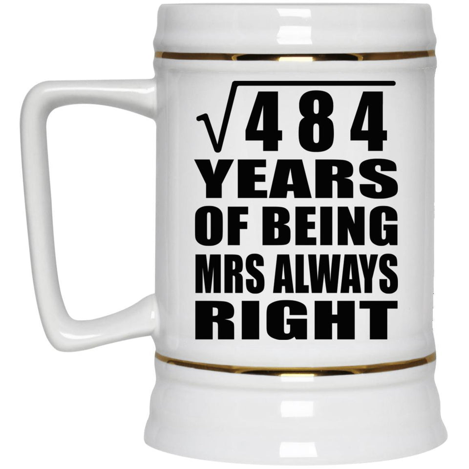 22nd Anniversary Square Root of 484 Years Mrs Always Right - Beer Stein