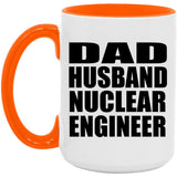 Dad Husband Nuclear Engineer - 15oz Accent Mug Orange