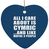 All I Care About Is Cymric - Heart Ornament