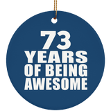 73rd Birthday 73 Years Of Being Awesome - Circle Ornament