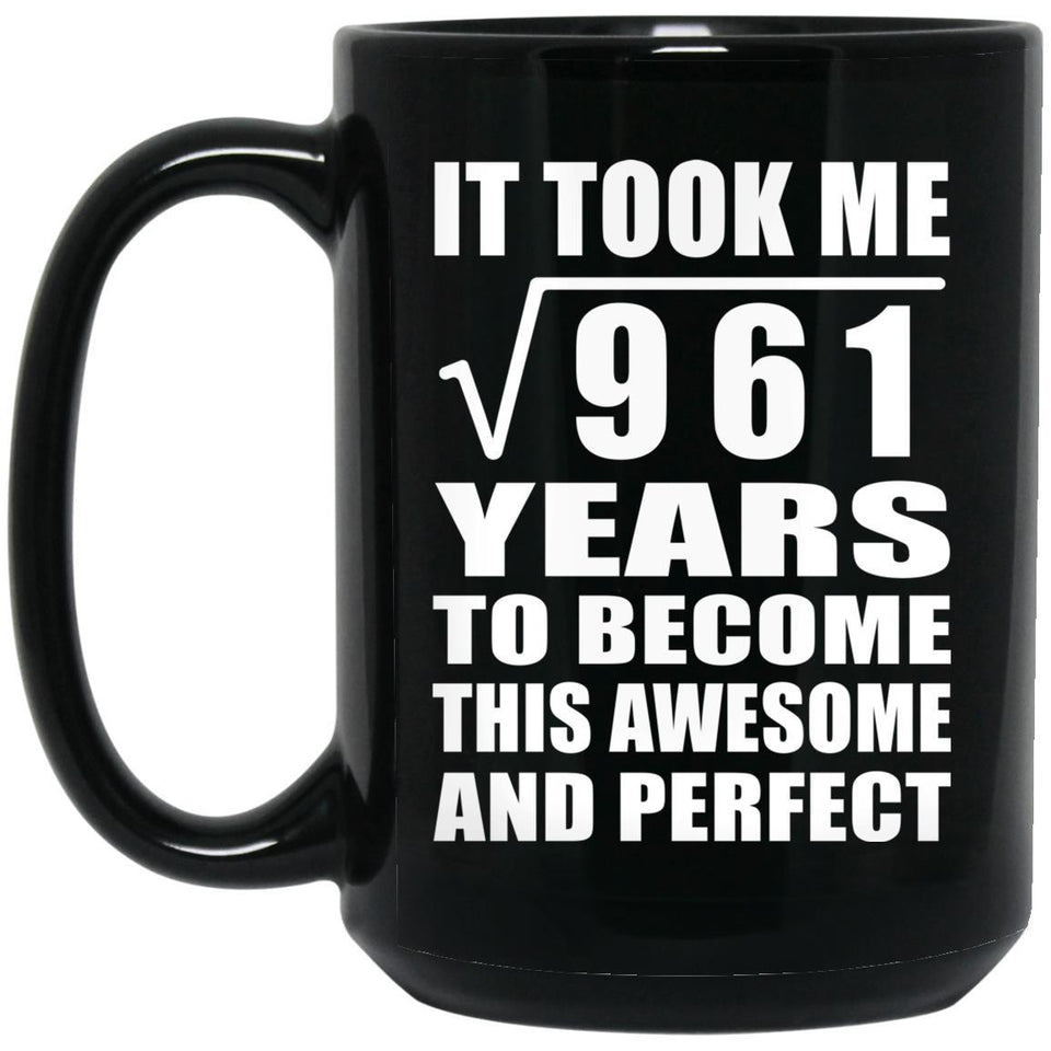 31st Birthday Took Square Root of 961 Years To Awesome - 15oz Coffee Mug Black