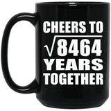 92nd Anniversary Cheers To Square Root of 8464 Years Together - 15oz Coffee Mug Black