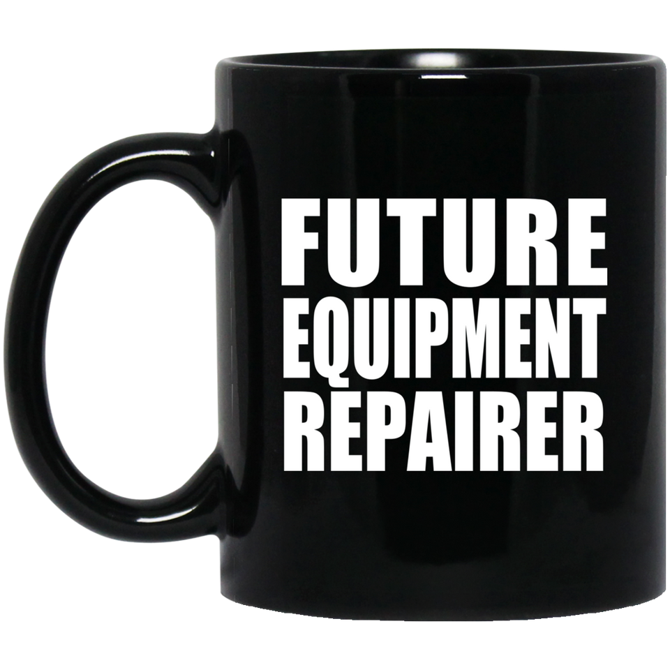 Future Equipment Repairer - 11oz Coffee Mug Black