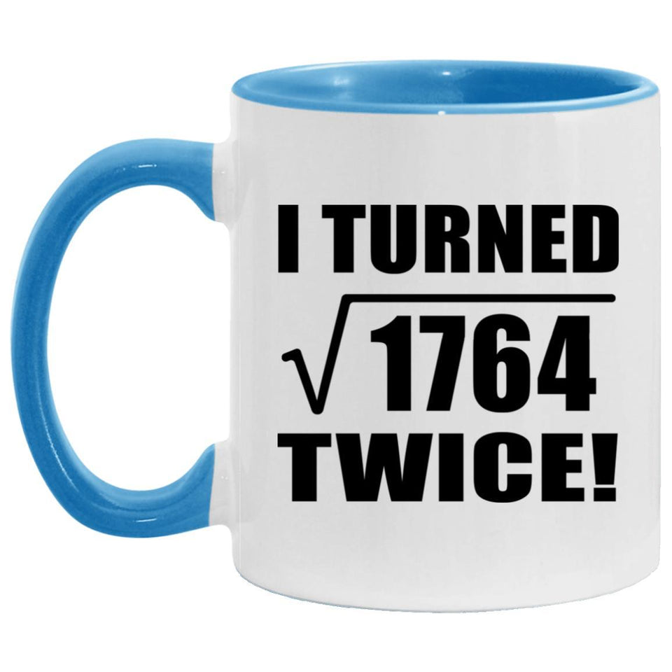 84th Birthday I Turned Square Root of 1764 Twice - 11oz Accent Mug Blue