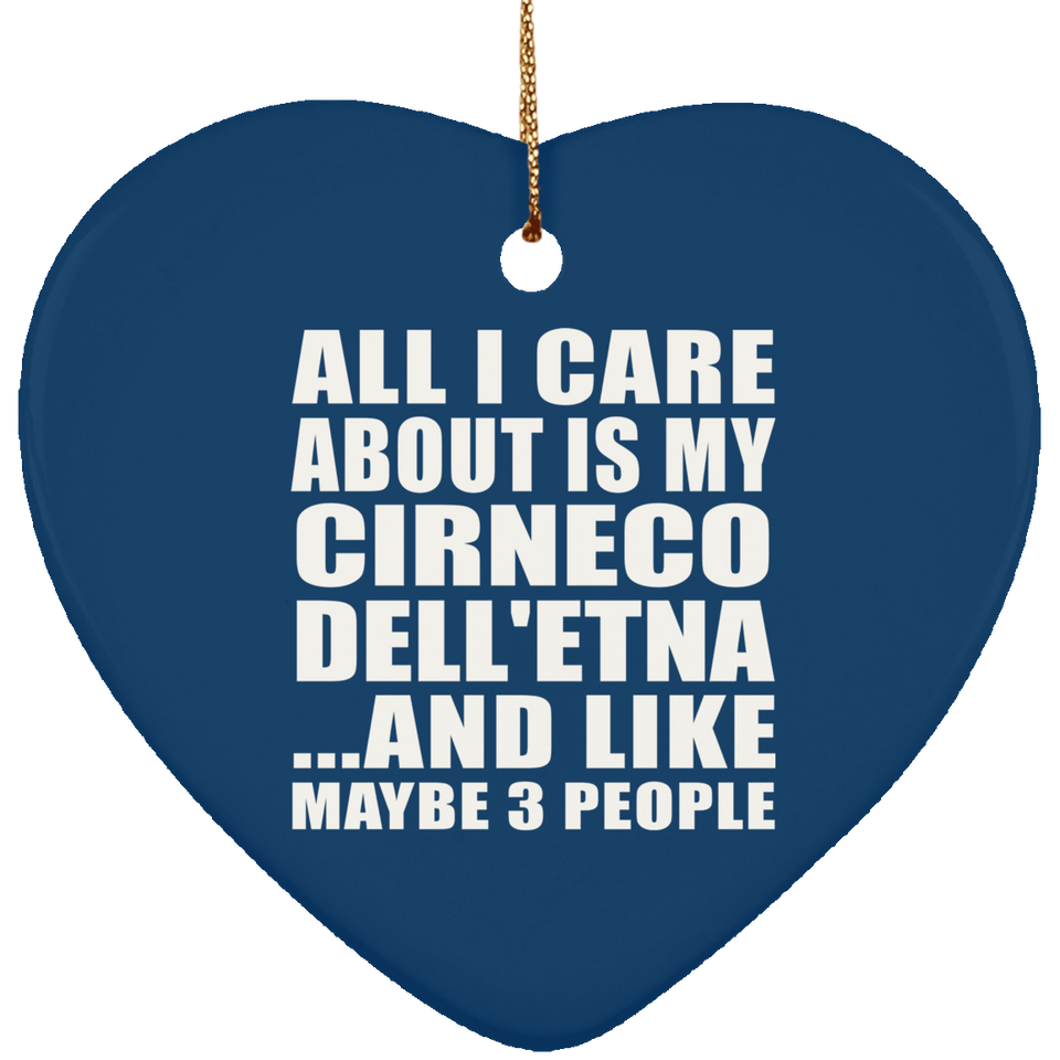 All I Care About Is My Cirneco Dell'etna - Heart Ornament