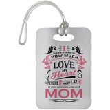 How Much Love Could Hold Until Called Me Mom - Luggage Bag Tag