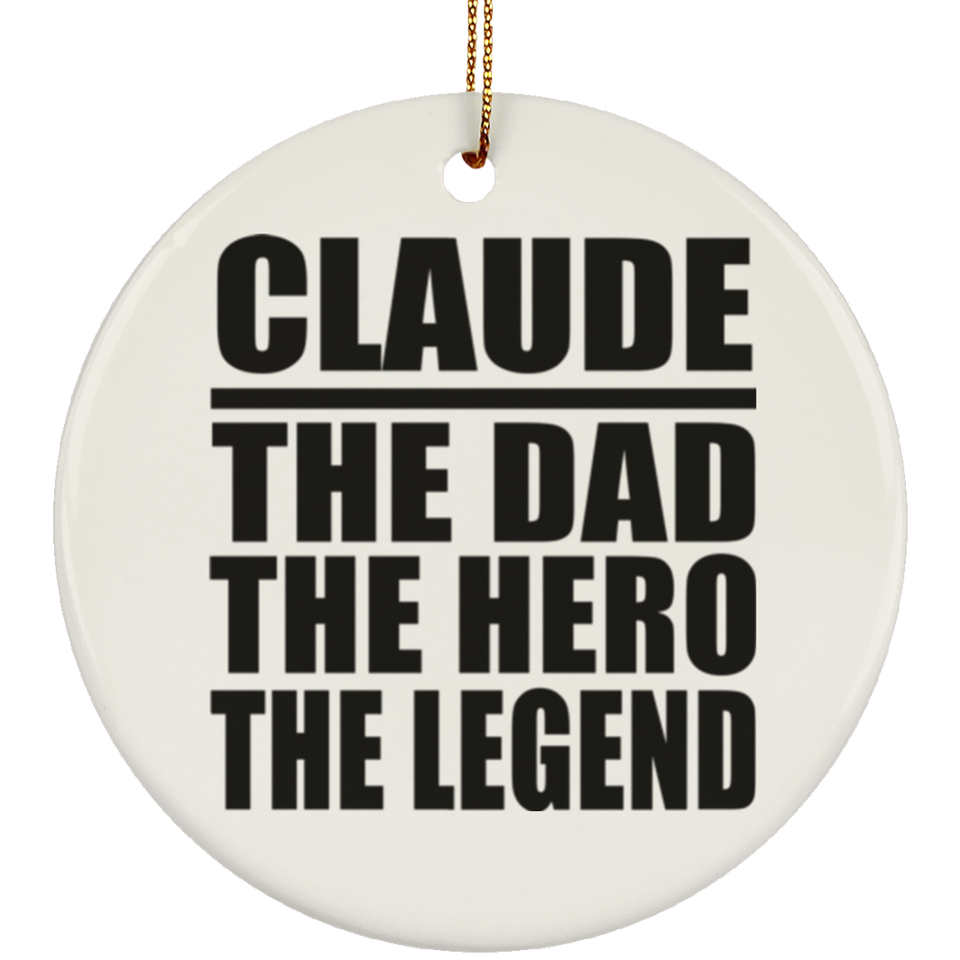 Claude The Dad The Hero The Legend - Circle Ornament