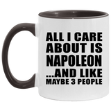All I Care About Is Napoleon - 11oz Accent Mug Black