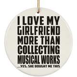I Love My Girlfriend More Than Collecting Musical Works - Circle Ornament
