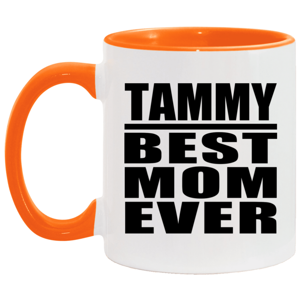 Tammy Best Mom Ever - 11oz Accent Mug Orange