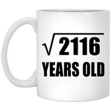 46th Birthday Square Root of 2116 Years Old - 11oz Coffee Mug