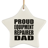 Proud Equipment Repairer Dad - Star Ornament