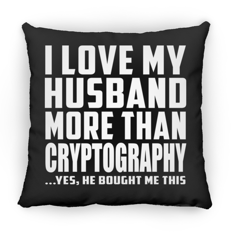 I Love My Husband More Than Cryptography - Throw Pillow Black