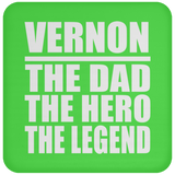 Vernon The Dad The Hero The Legend - Drink Coaster