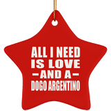 All I Need Is Love And A Dogo Argentino - Star Ornament