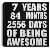 7th Birthday 7 Years 84 Months 2556 Days Of Awesome - Canvas Square