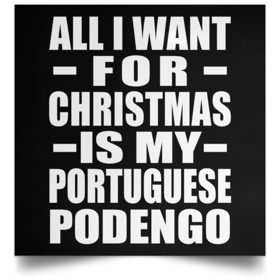 All I Want For Christmas Is My Portuguese Podengo - Poster Square
