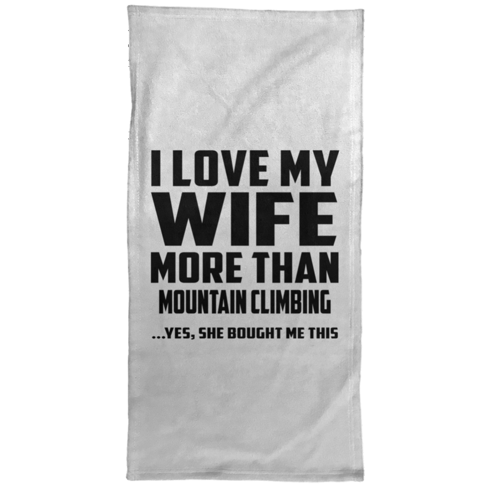 I Love My Wife More Than Mountain Climbing - Hand Towel