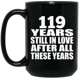 119th Anniversary 119 Years Still In Love After These Years - 15oz Coffee Mug Black