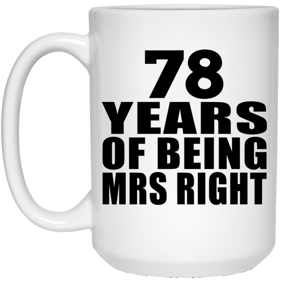 78th Anniversary 78 Years Of Being Mrs Right - 15 Oz Coffee Mug