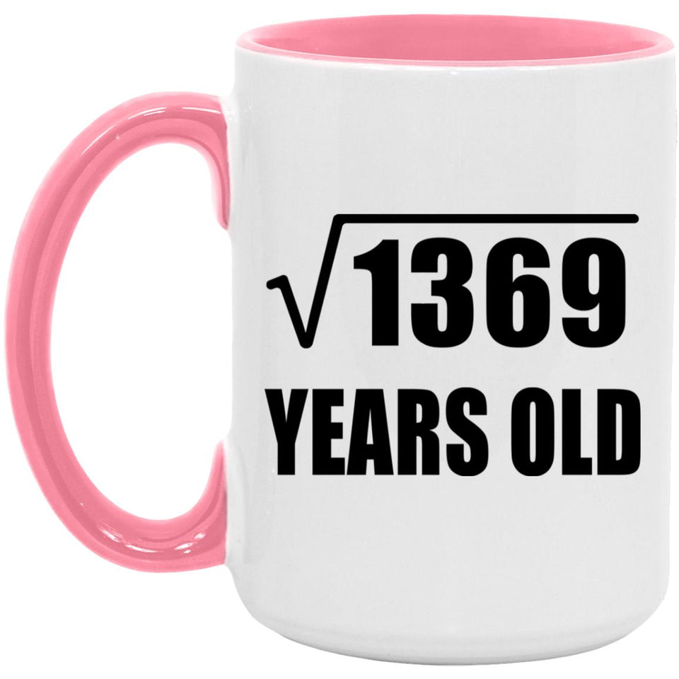 37th Birthday Square Root of 1369 Years Old - 15oz Accent Mug Pink