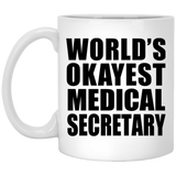 World's Okayest Medical Secretary - 11 Oz Coffee Mug