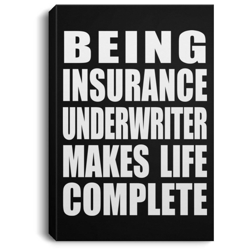 Being Insurance Underwriter Makes Life Complete - Canvas Portrait