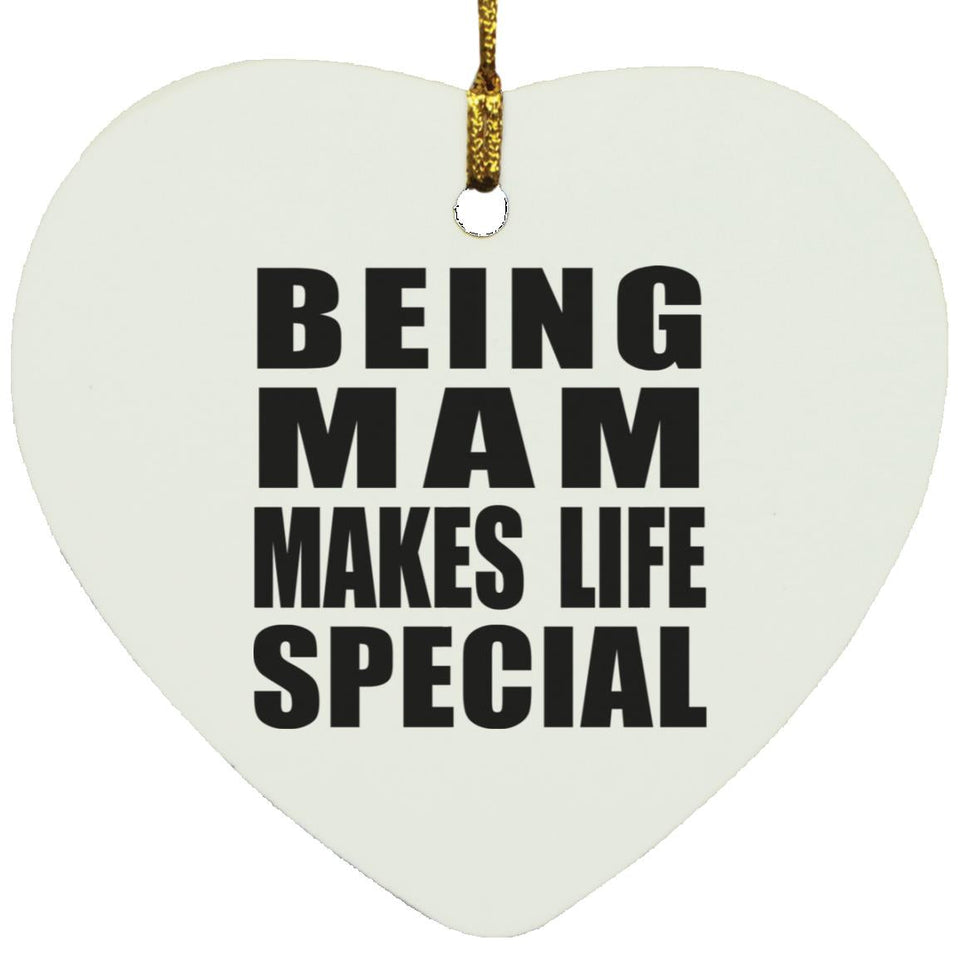 Being Mam Makes Life Special - Heart Ornament