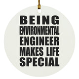 Being Environmental Engineer Makes Life Special - Circle Ornament