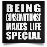 Being Conservationist Makes Life Special - Poster Square