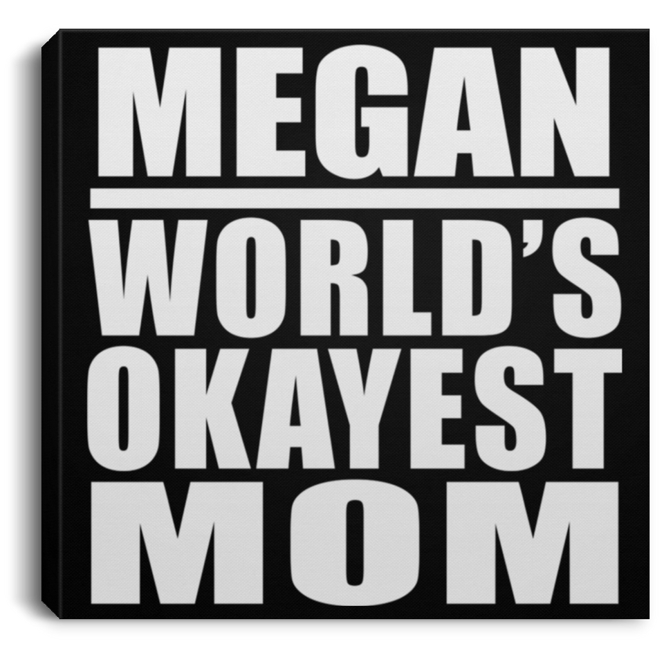 Megan World's Okayest Mom - Canvas Square