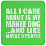 All I Care About Is My Manee Dog - Drink Coaster