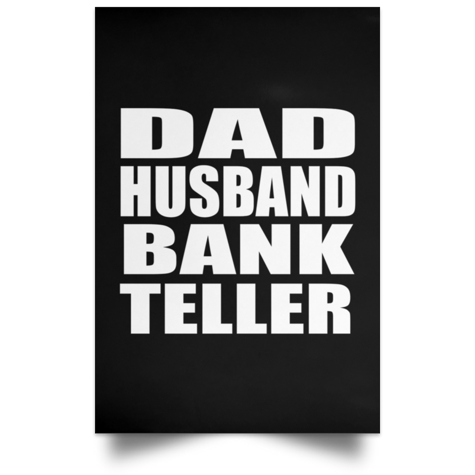 Dad Husband Bank Teller - Poster Portrait