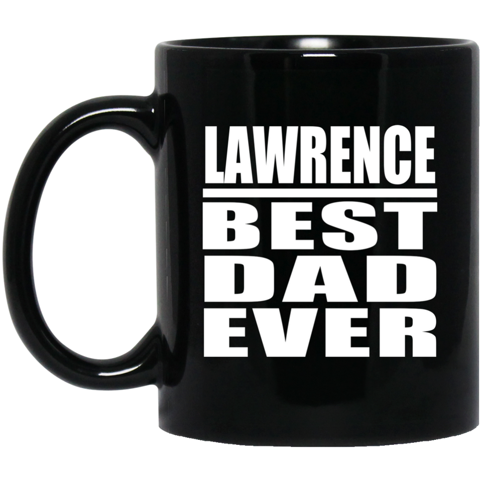Lawrence Best Dad Ever - 11 Oz Coffee Mug Black