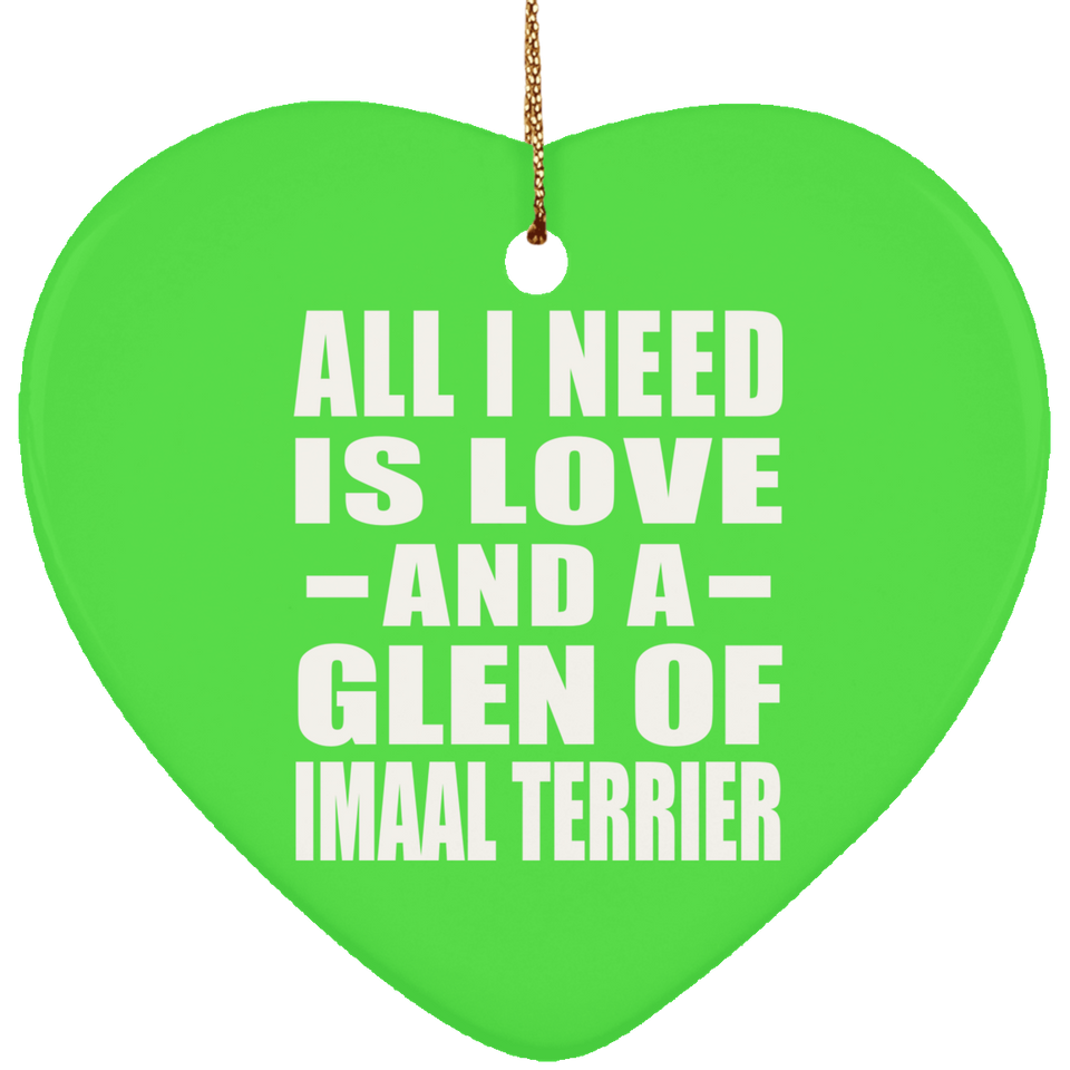 All I Need Is Love And A Glen Of Imaal Terrier - Heart Ornament