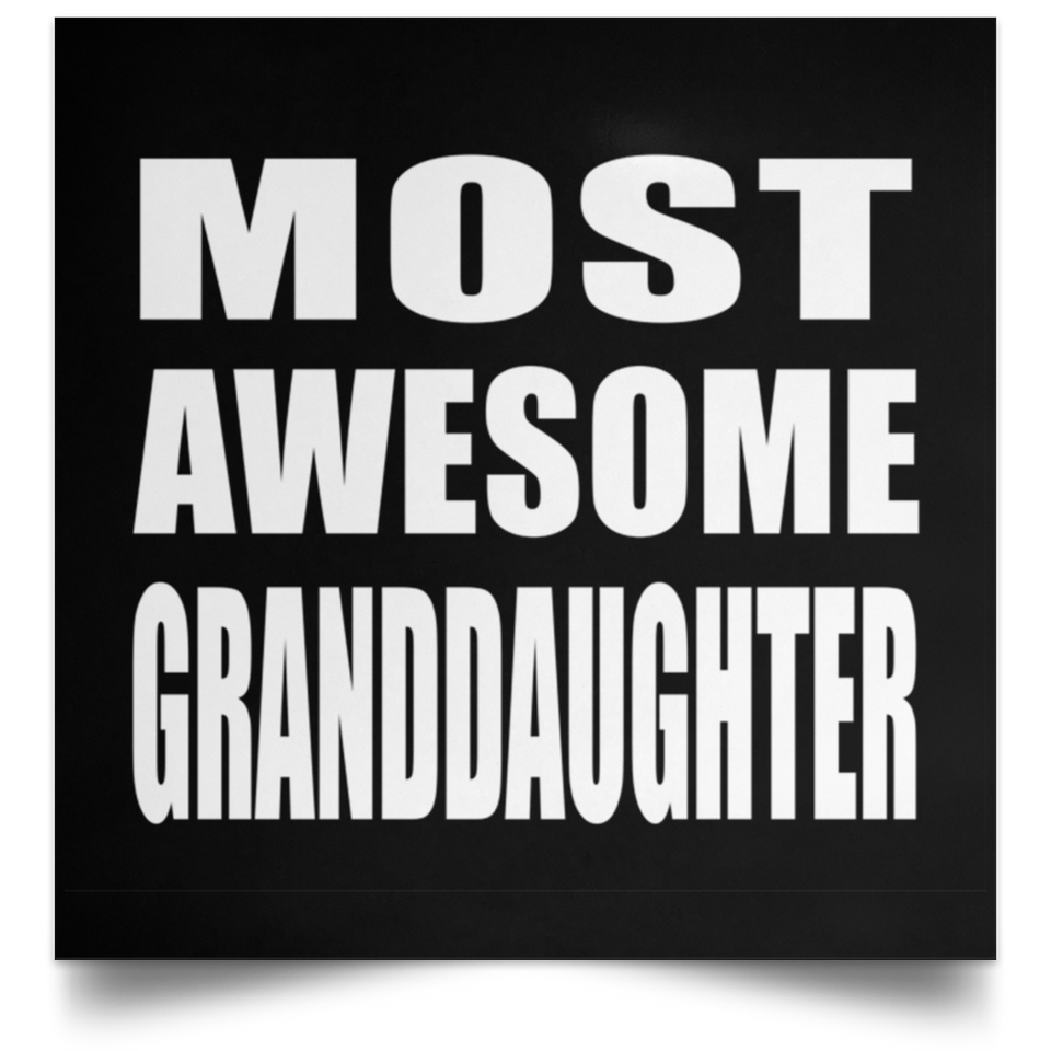 Most Awesome Granddaughter - Poster Square