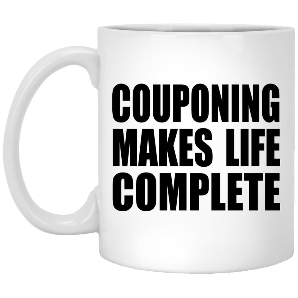 Couponing Makes Life Complete - 11oz Coffee Mug
