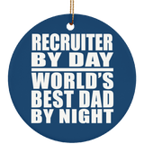 Recruiter By Day World's Best Dad By Night - Circle Ornament