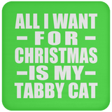 All I Want For Christmas Is My Tabby Cat - Coaster