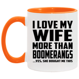 I Love My Wife More Than Boomerangs - 11oz Accent Mug Orange